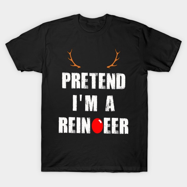 Pretend I'm A Reindeer Funny Christmas T-Shirt by Zimmermanr Liame